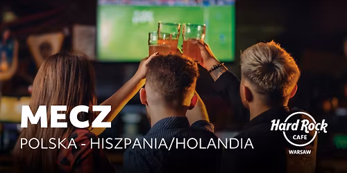 Mecz Polska - Hiszpania \/ Holandia