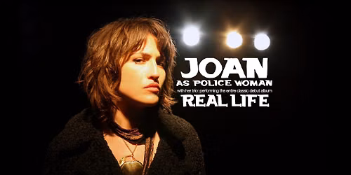 JOAN AS A POLICE WOMAN | 20 YEARS OF REAL LIFE 