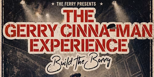 The Gerry Cinna-Man Experience