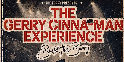 The Gerry Cinna-Man Experience