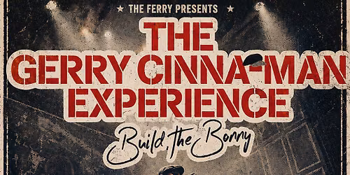 The Gerry Cinna-Man Experience