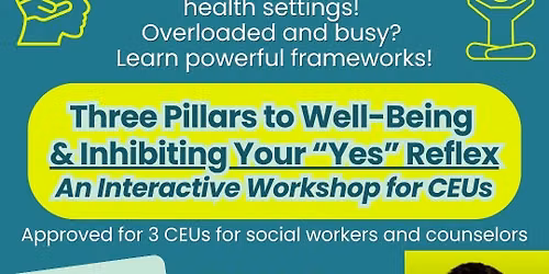 Three Pillars to Well-Being & Inhibiting Your "Yes" Reflex- An Interactive CEU Workshop — 2001 Airline Dr, Metairie, LA 70001-5937, United States
