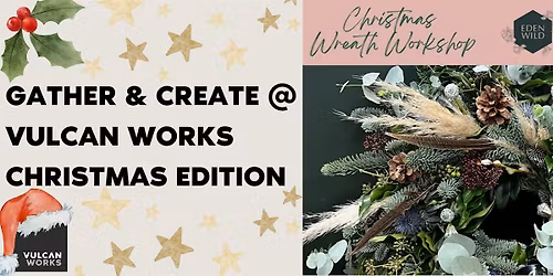 Gather & Create @ Vulcan Works Christmas Edition