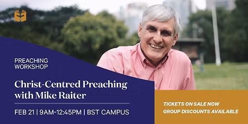 BST Preaching Workshop - Christ-Centred Preaching with Mike Raiter 