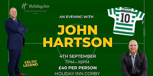 AN EVENING WITH CELTIC LEGEND \u2013 JOHN HARTSON