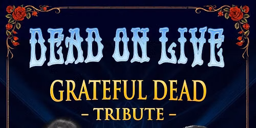 Special Music Event: Dead on Live