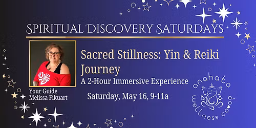 Spiritual Discovery Saturdays: Sacred Stillness: Yin &Reiki Journey with Melissa Fikuart