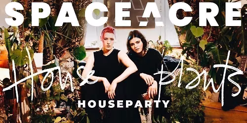 SpaceAcre Single Launch - Houseplants House Party!