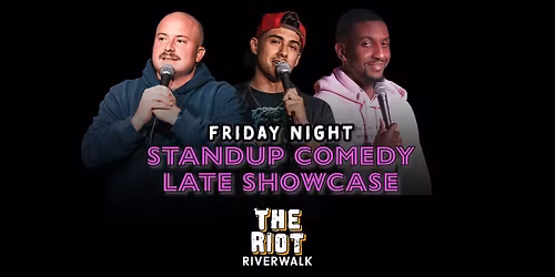 Riot Riverwalk Friday Night Comedy Late Showcase