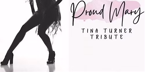 Proud Mary- Tina Turner Tribute