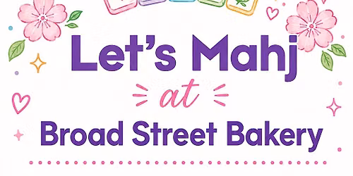 Let\u2019s Mahj at Broad Street Bakery