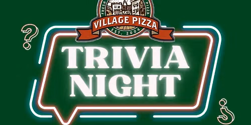 Trivia Night at Village Pizza \ud83c\udf55\ud83e\udde0 (Every Tuesday!)