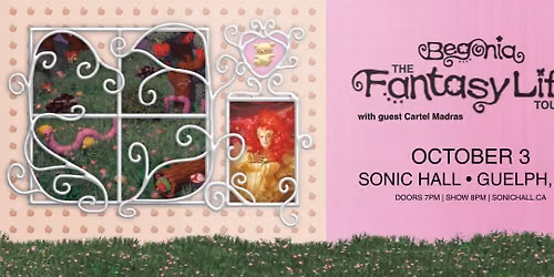 Begonia: The Fantasy Life Tour | Guelph