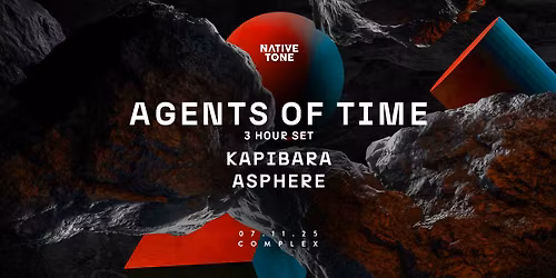 Native Tone presents Agents of Time (3 Hour Set) \/ Kapibara \/ Asphere