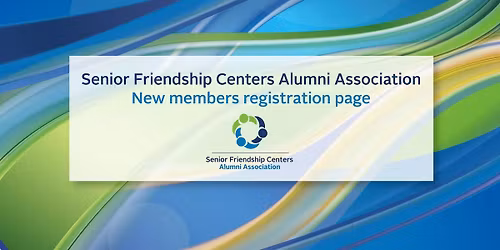 Senior Friendship Centers Alumni Association, registration and renewal page