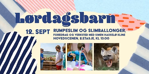 L\u00f8rdagsbarn: Rumpeslim og slimballonger, foredrag og verksted med Simen Hassel\u00f8 Kline