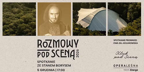 Rozmowy pod Scen\u0105 Opery Le\u015bnej: Stan Borys