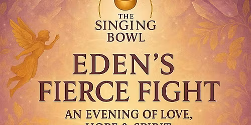 Charity EDEN\u2019S FIERCE FIGHT \u2013with mediumship demonstration