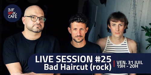 LIVE SESSION #25 - Bad Haircut (rock)