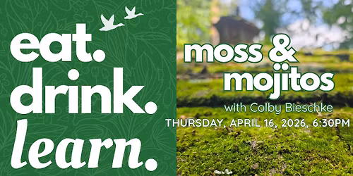 EAT, DRINK & LEARN: MOSS & MOJITOS