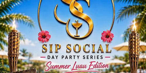Summer Luau Edition of Sip Social: A Grown & Social Day Party