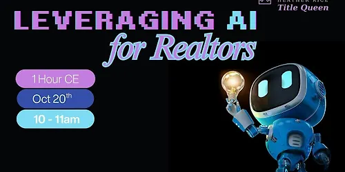Leveraging AI for Real Estate Agents - 1 Hour CE Workshop