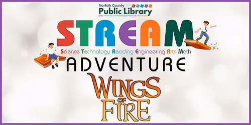 Wings of Fire STREAM Adventure at the Simcoe Branch!