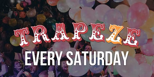 Trapeze Shoreditch every Saturday