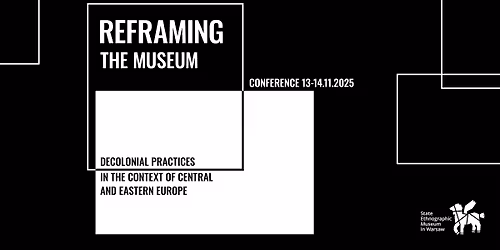 REFRAMING THE MUSEUM | Decolonial Practices in the Context of Central and Eastern Europe