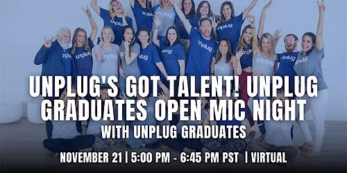 VIRTUAL: Unplug's Got Talent! Unplug Graduates Open Mic Night