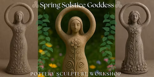 Spring Solstice Goddess Sculpture Pottery Workshop