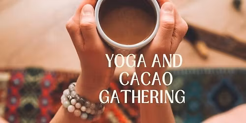 Yoga and Cacao gathering