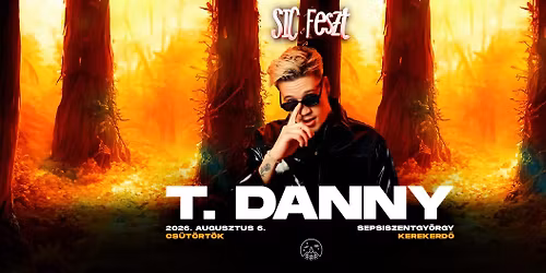 T. Danny \u2718 @sicfeszt 2026 | Sepsiszentgy\u00f6rgy | 08.06. 