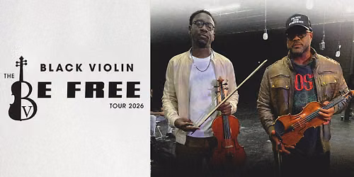 Black Violin with Braxton Cook: The Be Free Tour