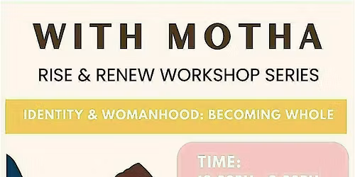 Rise & Renew Workshop | Identity & Womanhood: Becoming Whole