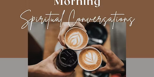Morning Spiritual Conversations