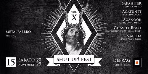 Shut Up! Fest #10 w\/ Sakahiter, Agatunet, Aganoor, Ghastly Beast, Naftha