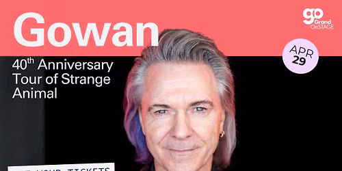 Gowan \u2013 40th Anniversary Tour of Strange Animal