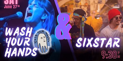 Live Music with Wash Your Hands & Sixstar