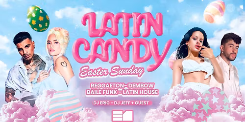 Latin Candy: Reggaeton Party, Easter Sunday E1 Nightclub