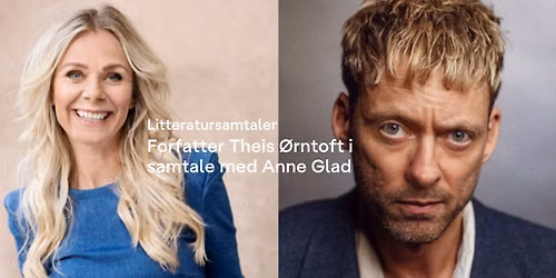 Litteratursamtaler - Forfatter Theis \u00d8rntoft i samtale med Anne Glad