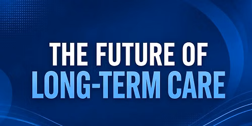 The Future of Long-Term Care | Financial Summit
