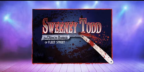 Sweeney Todd: The Demon Barber of Fleet Street - Presented by Meadowvale Music Theatre