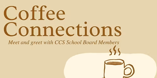 Coffee Connections - Meet & Greet with CCS School Board Members