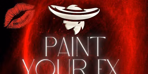 Paint your EX then Sip