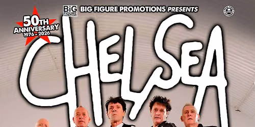 50th Anniversary of CHELSEA punk band plus JOHNNY SEVEN Adv Tkts \u00a315 OTD \u00a320