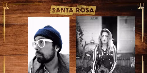Orion Rush + Mel Baker - Santa Rosa