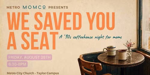 We Saved You a Seat-90s Coffeehouse Night for Moms