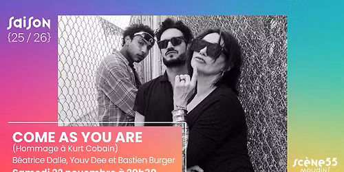 COME AS YOU ARE (HOMMAGE À KURT COBAIN) - BÉATRICE DALLE, YOUV DEE ET BASTIEN BURGER