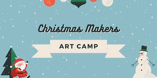 Christmas Makers Art Camp